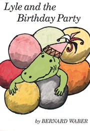 Lyle and the Birthday Party (Bernard Waber)