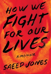 How We Fight for Our Lives (Saeed Jones)