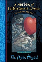 A Series of Unfortunate Events: The Hostile Hospital (Lemony Snicket)