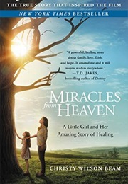 Miracles From Heaven: A Little Girl and Her Amazing Story of Healing (Christy Wilson Beam)