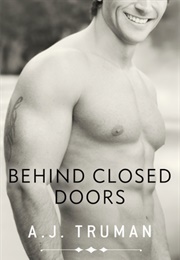 Behind Closed Doors (A. J. Truman)