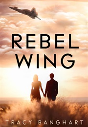 Rebel Wing (Tracy Banghart)