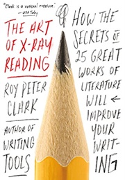 The Art of X-Ray Reading (Roy Peter Clark)
