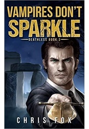 Vampires Don't Sparkle (Deathless Book 3) (Chris Fox)
