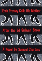 Elvis Presley Calls His Mother After the Ed Sullivan Show (Samuel Charters)