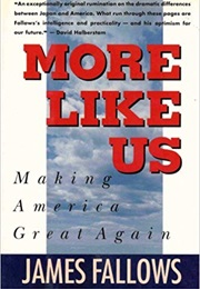 More Like Us: Making America Great Again (James Fallows)
