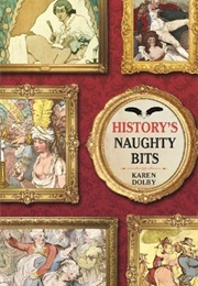History's Naughty Bits (Karen Dolby)