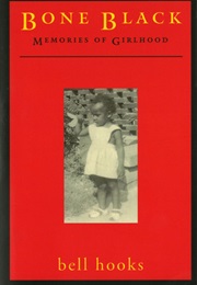 Bone Black: Memories of Girlhood (Bell Hooks)