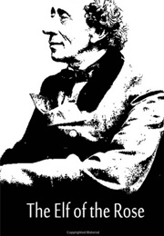 The Elf of the Rose (Hans Christian Andersen)