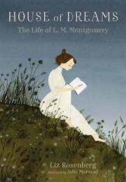 House of Dreams: The Life of L. M. Montgomery (Liz Rosenberg)