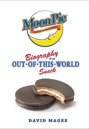 Moon Pie: Biography of an Out of This World Snack (David Magee)
