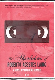 The Absolution of Roberto Acestes Laing (Nicholas Rombes)