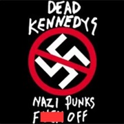 Dead Kennedys - Nazi Punks F**K Off