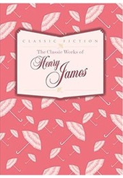 The Classic Works (James, Henry)