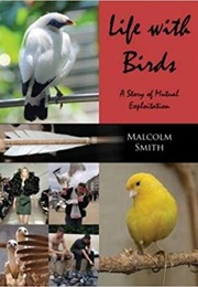 Life With Birds (Malcolm Smith)
