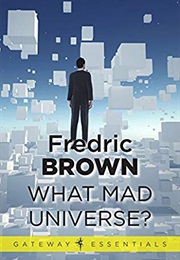 What Mad Universe (Fredric Brown)