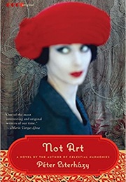 Not Art: A Novel (Peter Esterhazy)