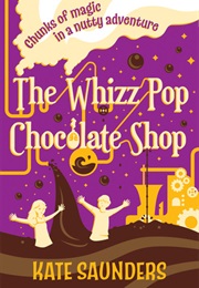 The Whizz Pop Chocolate Shop (Kate Saunders)