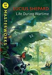 Life During Wartime (Lucius Shepard)