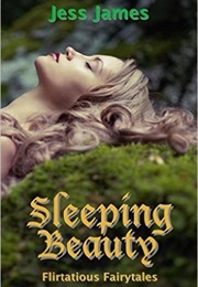 Sleeping Beauty: Flirtatious Fairytales (Jess James)
