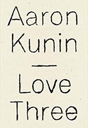 Love Three (Aaron Kunin)