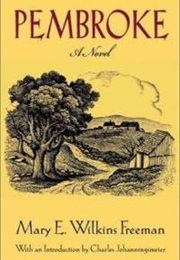 Pembroke (Mary E. Wilkins Freeman)