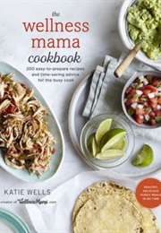 The Wellness Mama Cookbook (Katie Wells)