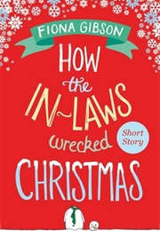 How the In-Laws Wrecked Christmas (Fiona Gibson)