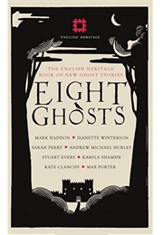 Eight Ghosts: The English Heritage Book of New Ghost Stories (Anthology)