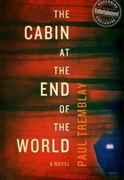 The Cabin at the End of the World (Paul Tremblay)