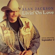 Livin' on Love - Alan Jackson
