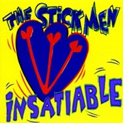 The Stick Men Insatiable