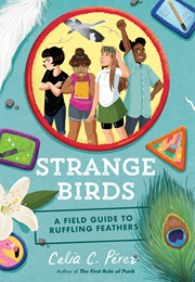 Strange Birds: A Field Guide to Ruffling Feathers (Celia C. Pérez)