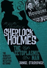 The Further Adventures of Sherlock Holmes: The Ectoplasmic Man (Daniel Stashower)