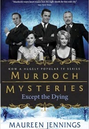 Except the Dying (Maureen Jennings)