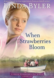 When Strawberries Bloom (Lizzie Searches for Love #2) (Linda Byler)