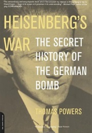 Heisenberg&#39;s War: The Secret History of the German Bomb (Thomas Powers)