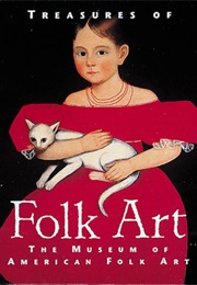 Treasures of Folk Art (The Museum of American Folk Art)