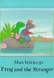 Frog and the Stranger (Max Velthuijs)