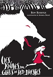 Lies, Knives, and Girls in Red Dresses (Ron Koertge)
