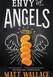 Envy of Angels (Matt Wallace)