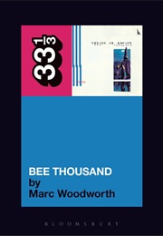 33 1/3 Bee Thousand (Marc Woodworth)