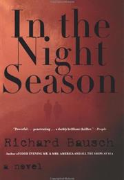 Bausch, Richard: In the Night Season