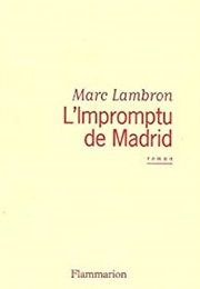 L'impromptu De Madrid (Marc Lambron)