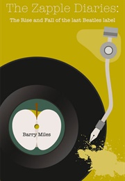 The Zapple Diaries: The Rise and Fall of the Last Beatles Label (Barry Miles)