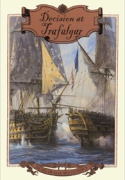 Decision at Trafalgar: The Story of the Greatest British Naval Battle of the Age of Nelson (Dudley Pope)
