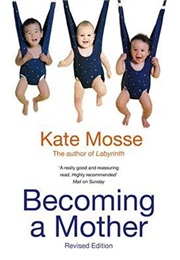 Becoming a Mother (Kate Mosse)