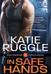 In Safe Hands (Katie Ruggle)