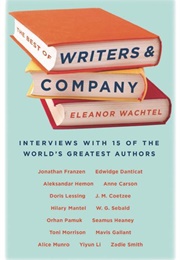 The Best of Writers & Company: Interviews With 15 of the World's Greatest Authors (Eleanor Wachtel)
