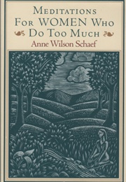 Meditations for Women Who Do Too Much (Anne Wilson Schaef)